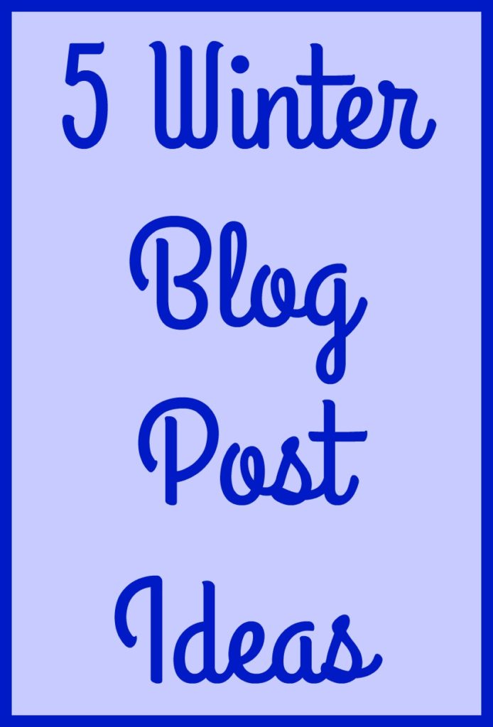 5 Winter Blog Post Ideas - My Random Musings
