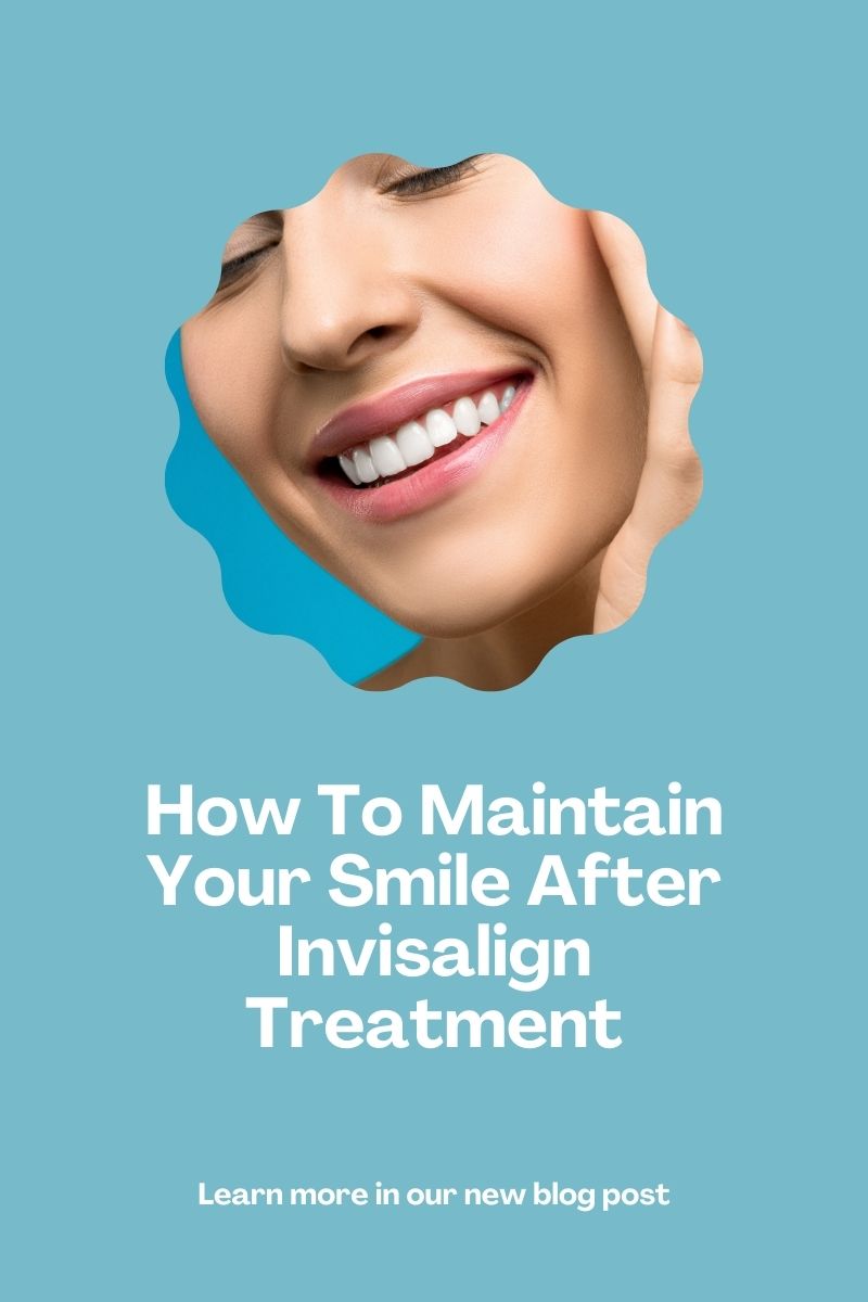 How To Maintain Your Smile After Invisalign Treatment in white text on a blue background below a photo of a woman smiling
